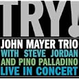 Try! John Mayer Trio Live in Concert