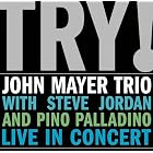 Click here to buy Try! John Mayer Trio Live in Concert by  John Mayer .