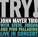 Music : Try! John Mayer Trio Live in Concert