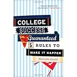 College Success Guaranteed: 5 Rules to Make It Happen