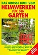 Das gro�e Buch vom Heimwerken f�r den Garten