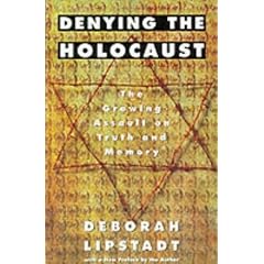 Denying The Holocaust. The Growing Assault on Truth and Memory