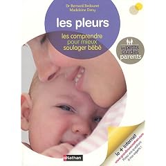 Les pleurs : Les comprendre pour mieux soulager b�b�