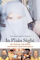 In Plain Sight: The Startling Truth behind the Elizabeth Smart Investigation