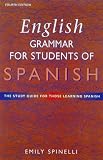 English Grammar for Students of Spanish: The Study Guide for Those Learning Spanish (English Grammar)