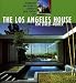 The Los Angeles House: Decoration And Design In America s 20th Century City (California Architecture and Architects)