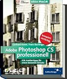 Adobe Photoshop CS professionell. Mit Insidertipps für einen besseren Einsatz.