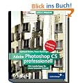 Adobe Photoshop CS professionell: Komplett in Farbe: Mit Insidertipps aus der Praxis (Galileo Design)