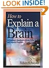 How to Explain a Brain: An Educator's Handbook of Brain Terms and Cognitive Processes