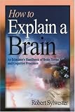 How to Explain a Brain: An Educators Handbook of Brain Terms and Cognitive Processes