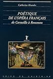 Po�tique de l'op�ra fran�ais : De Corneille � Rousseau