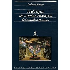 Po�tique de l'op�ra fran�ais : De Corneille � Rousseau
