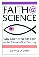 Faith@Science: Why Science Needs Faith in the Twenty-First Century