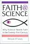 Faith@Science: Why Science Needs Faith in the Twenty-First Century