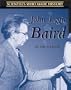 John Logie Baird (Scientists Who Made History)
