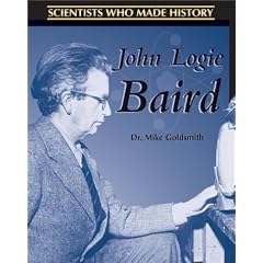 John Logie Baird (Scientists Who Made History)