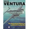 Vega Ventura: The Operational Story of Lockheed's Lucky Star (Schiffer Military History)