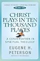 Christ Plays in Ten Thousand Places: A Conversation in Spiritual Theology