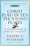 Christ Plays in Ten Thousand Places: A Conversation in Spiritual Theology