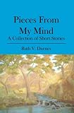 Pieces From My Mind: A Collect of Short Stories