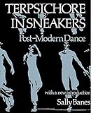Terpsichore in Sneakers: Post-Modern Dance (Wesleyan Paperback)