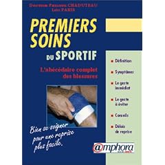 Premiers soins du sportif: Ab�c�daire complet des blesures (L')
