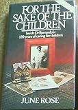 For the sake of the children : inside Dr Barnardo's : 120 years of caring for children
