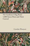 The Gardener's Bug Book: 1000 Insect...