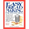 Easy Breadmaking for Special Diets: Use Your Bread Machine, Food Processor, Mixer, or Tortilla Maker to Make the Bread YOU Need Quickly and Easily