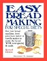 Easy Breadmaking for Special Diets: Use Your Bread Machine, Food Processor, Mixer, or Tortilla Maker to Make the Bread You Need Quickly and Easily