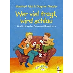 Wer viel fragt, wird schlau. Geschichten geben Antwort auf Kinderfragen