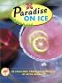 Paradise on Ice: 50 Fabulous Tropical Cocktails