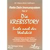 Rette Dein Immunsystem 2. Die Krebsstory: Suche nach der Wahrheit. Informationen f�r Betroffene und deren Angeh�rige, Gesunde und interessierte Therapeuten: TEIL 2