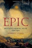 Epic: Britains Heroic Muse 1790-1910