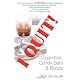 I Quit!: Cigarettes, Candy Bars & Booze