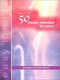 50 Classic Melodies for Piano: Easy to Play