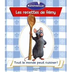 Ratatouille : Les recettes de R�my : Tome 1, Tout le monde peut cuisiner !