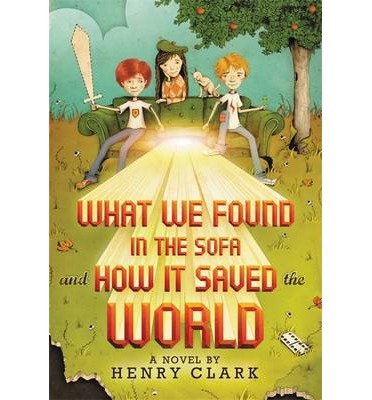 [ What We Found in the Sofa and How It Saved the World By Clark, Henry ( Author ) Paperback 2014 ]