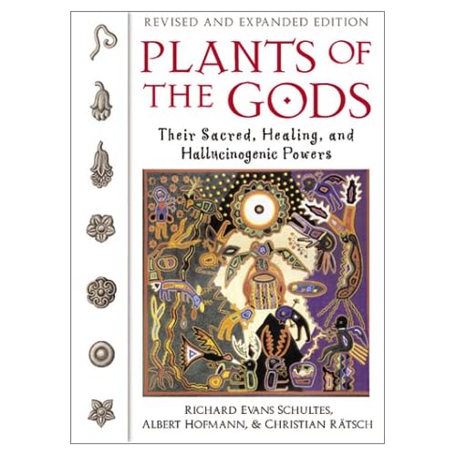 Plants of the Gods: Their Sacred, Healing, and Hallucinogenic Powers by Richard Evans Schultes 