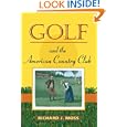 Golf and the American Country Club (Sport and Society) by Richard J. Moss