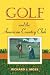 Golf and the American Country Club (Sport & Society) (Sport & Society)