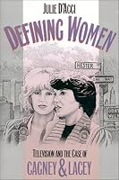 Defining Women: Television and the Case of Cagney and Lacey