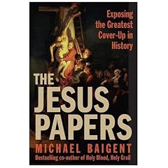 The Jesus Papers: Exposing the Greatest Cover-Up in History