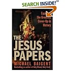 Click here to buy The Jesus Papers: Exposing the Greatest Cover-Up in History by  Michael Baigent.