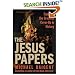 The Jesus Papers: Exposing the Greatest Cover-Up in History