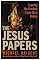 The Jesus Papers: Exposing the Greatest Cover-Up in History