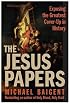The Jesus Papers: Exposing the Greatest Cover-Up in History
