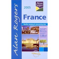 Alan Rogers France 2005: Quality Camping and Caravanning Sites (Alan Rogers Good Camps Guides)