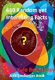 630 Random yet Interesting Facts