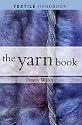 Yarn: How to Understand, Design and Use Yarn (Textiles Handbooks)